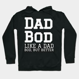 Dad Bod, like a dad Bod but better Hoodie